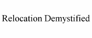 RELOCATION DEMYSTIFIED