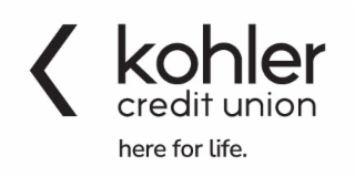 KOHLER CREDIT UNION HERE FOR LIFE.
