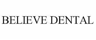 BELIEVE DENTAL