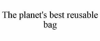 THE PLANET'S BEST REUSABLE BAG