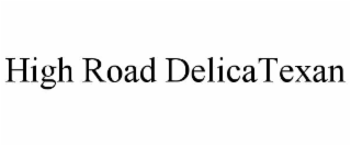HIGH ROAD DELICATEXAN