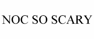 NOC SO SCARY