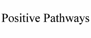 POSITIVE PATHWAYS