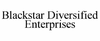 BLACKSTAR DIVERSIFIED ENTERPRISES
