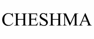 CHESHMA