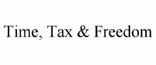 TIME, TAX & FREEDOM