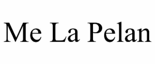 ME LA PELAN
