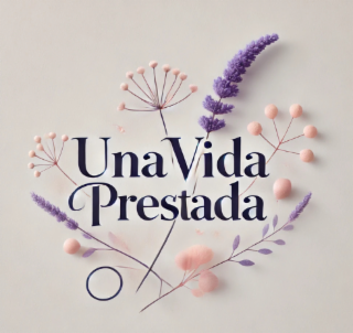 UNA VIDA PRESTADA