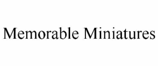 MEMORABLE MINIATURES