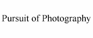 PURSUIT OF PHOTOGRAPHY