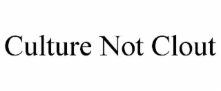 CULTURE NOT CLOUT