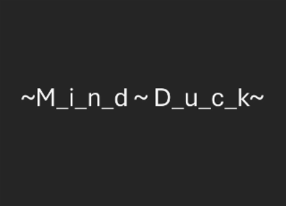 ~ M_I_N_D ~ D_U_C_K ~