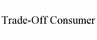 TRADE-OFF CONSUMER
