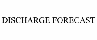 DISCHARGE FORECAST