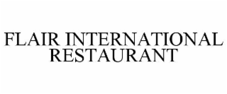 FLAIR INTERNATIONAL RESTAURANT