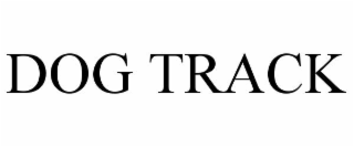 DOG TRACK