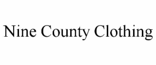 NINE COUNTY CLOTHING