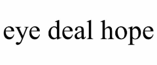 EYE DEAL HOPE