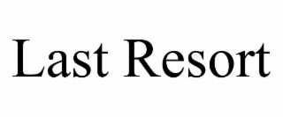 LAST RESORT