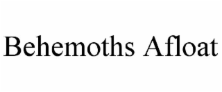 BEHEMOTHS AFLOAT