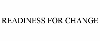 READINESS FOR CHANGE