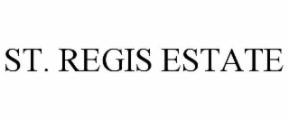 ST. REGIS ESTATE