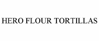 HERO FLOUR TORTILLAS