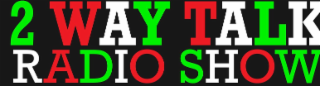 2 WAY TALK RADIO SHOW