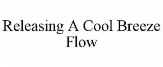 RELEASING A COOL BREEZE FLOW