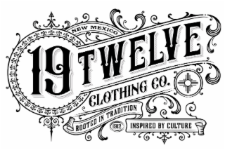 19TWELVE CLOTHING CO. NEW MEXICO ROOTED IN TRADITION 1912 INSPIRED BY CULTURE