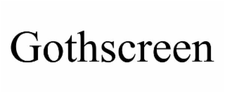 GOTHSCREEN