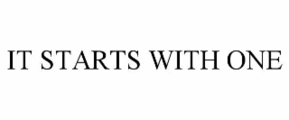 IT STARTS WITH ONE