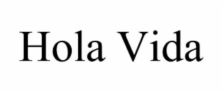 HOLA VIDA