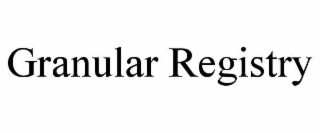 GRANULAR REGISTRY