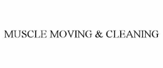 MUSCLE MOVING & CLEANING