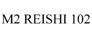 M2 REISHI 102