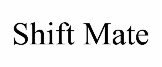 SHIFT MATE