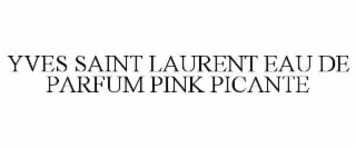 YVES SAINT LAURENT EAU DE PARFUM PINK PICANTE