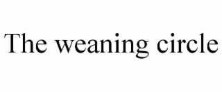 THE WEANING CIRCLE