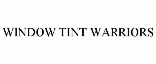 WINDOW TINT WARRIORS