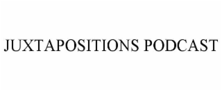 JUXTAPOSITIONS PODCAST