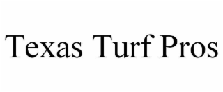 TEXAS TURF PROS