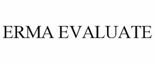 ERMA EVALUATE