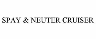 SPAY & NEUTER CRUISER