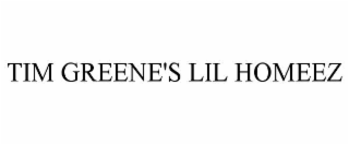 TIM GREENE'S LIL HOMEEZ