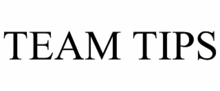 TEAM TIPS