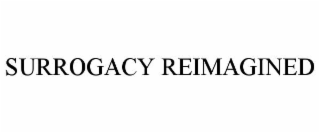 SURROGACY REIMAGINED