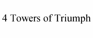 4 TOWERS OF TRIUMPH
