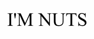 I'M NUTS