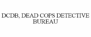 DCDB, DEAD COPS DETECTIVE BUREAU
